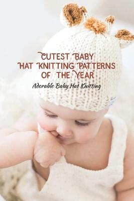 Cutest Baby Hat Knitting Patterns of the Year