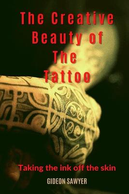 The Creative Beauty of The Tattoo