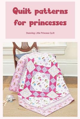 Quilt patterns for princesses