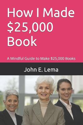 How I Made $25,000 Book