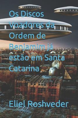 Os Discos Voadores da Ordem de Benjamim ja estao em Santa Catarina