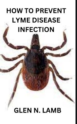 How to Prevent Lyme Disease Infection