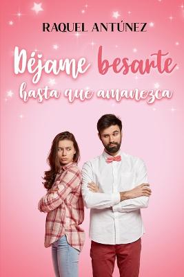 Dejame besarte hasta que amanezca (Comedia romantica)