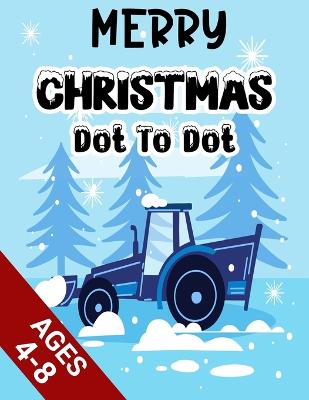 Merry Christmas Dot To Dot Book For Kids Ages 4-8