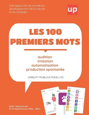 LES 100 PREMIERS MOTS Un guide pour le developpement de la parole et du langage