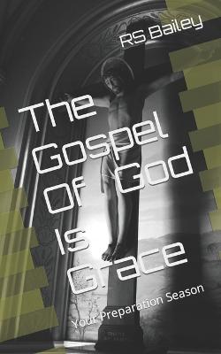 The Gospel Of God Is Grace