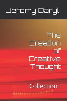 The Creation of Creative Thought