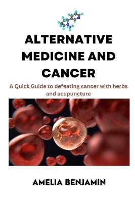 Alternative Medicine and Cancer