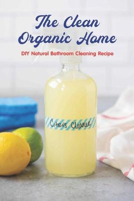 The Clean Organic Home