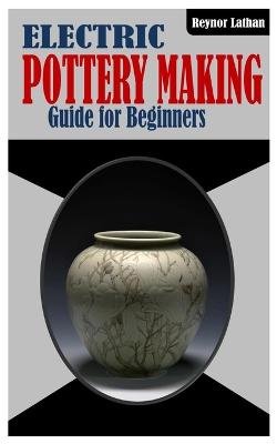 Electric Pottery Making for Beginners