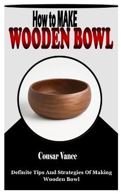 How to Make Wooden Bowl