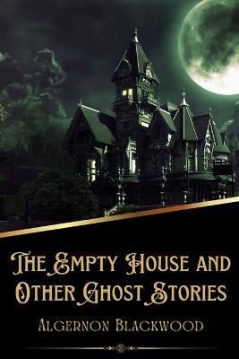 The Empty House and Other Ghost Stories (Illustrated)