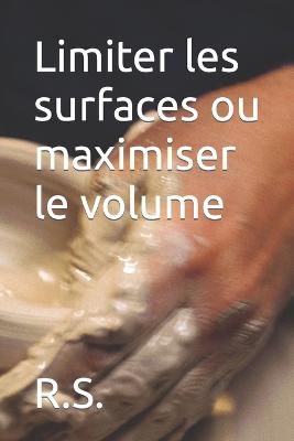 Limiter les surfaces ou maximiser le volume