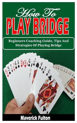 How to Play Bridge