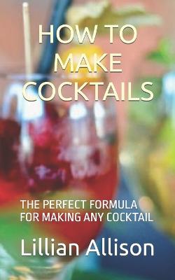 How to Make Cocktails