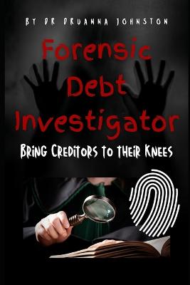 The Forensic Debt Investigator