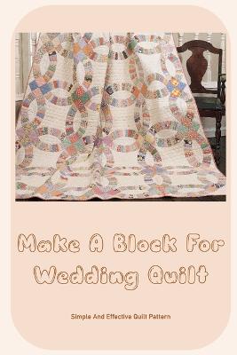 Make A Block For Wedding Quilt