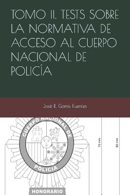 Tomo II. Tests Sobre La Normativa de Acceso Al Cuerpo Nacional de Policia