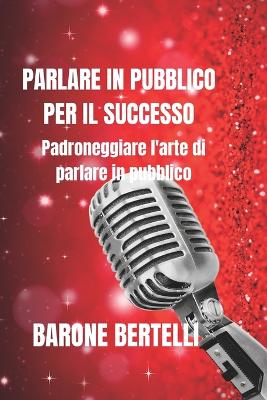 Parlare in Pubblico Per Il Successo