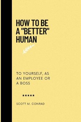 How To Be A "Better" Human