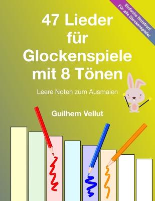 47 Lieder fuer Glockenspiele mit 8 Toenen