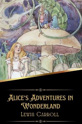 Alice's Adventures in Wonderland (Illustrated)