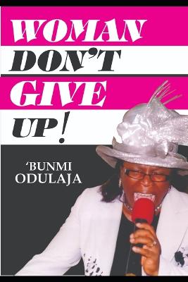 Woman Don't Give Up!