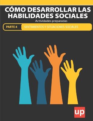 Como desarrollar las habilidades sociales PARTE 4 - SENTIMIENTOS Y SITUACIONES SOCIALES