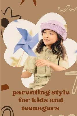 parenting style for kids and teenagers