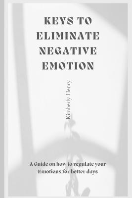 Keys To Eliminate Negative Emotions