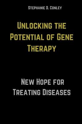 Unlocking the Potential of Gene Therapy