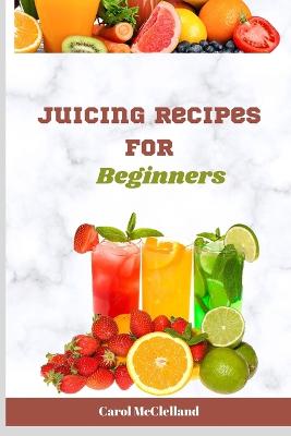 Healthy juicing recipe for beginners