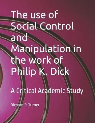 The use of Social Control and Manipulation in the work of Philip K. Dick