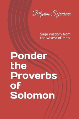 Ponder the Proverbs of Solomon