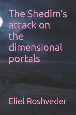 The Shedim's attack on the dimensional portals