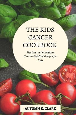 The Kids Cancer Cookbook