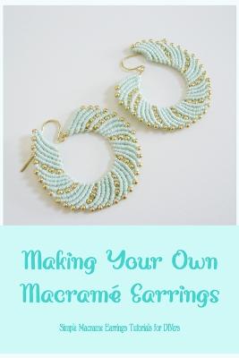 Making Your Own Macrame Earrings