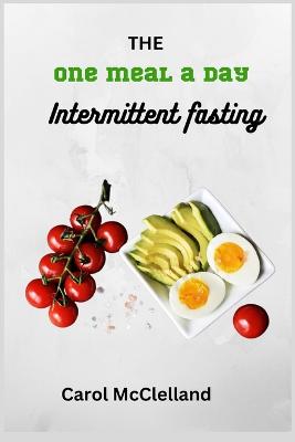 The one meal a day intermittent fasting