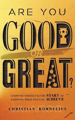 Are You GOOD or GREAT?