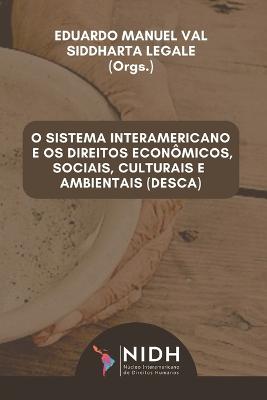 O Sistema Interamericano E OS Direitos Economicos, Sociais, Culturais E Ambientais (Desca)