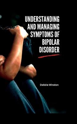 Understanding and managing symptoms of bipolar disorder