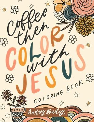 Coffee Then Color With Jesus