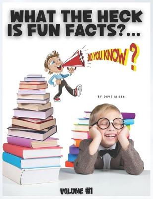 What The Heck Is Fun Facts?