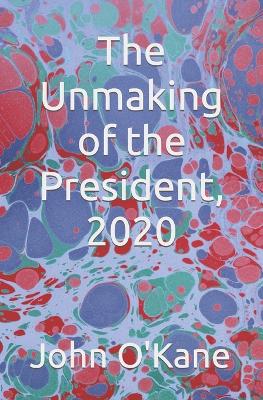 The Unmaking of the President, 2020