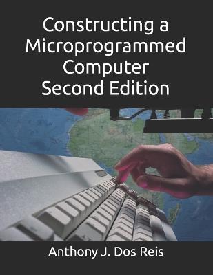 Constructing a Microprogrammed Computer Second Edition