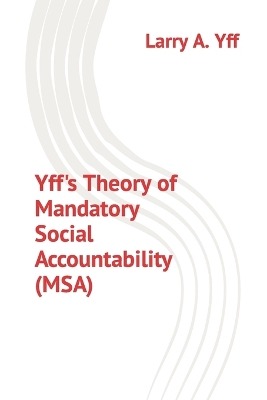 Yff's Theory of Mandatory Social Accountability (MSA)