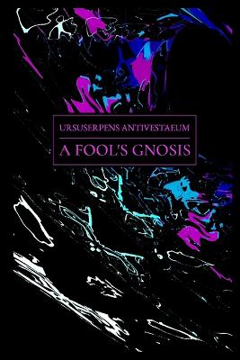 A Fool's Gnosis