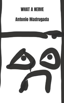 WHAT A NERVE Antonio Madrugada
