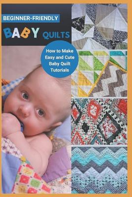 Beginner-Friendly Baby Quilts