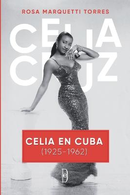 Celia en Cuba (1925-1962)